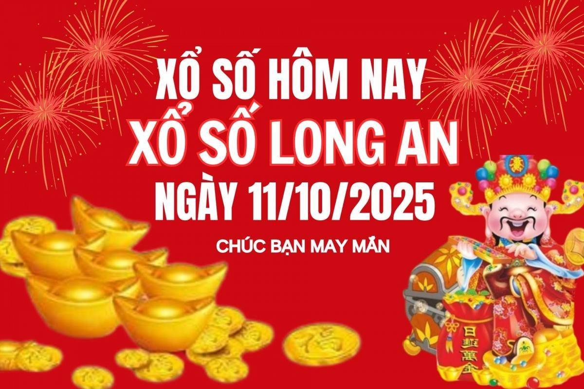XSLA 11/10, Kết quả xổ số Long An hôm nay 11/10/2025, Trực tiếp XSLA ngày 11 tháng 10