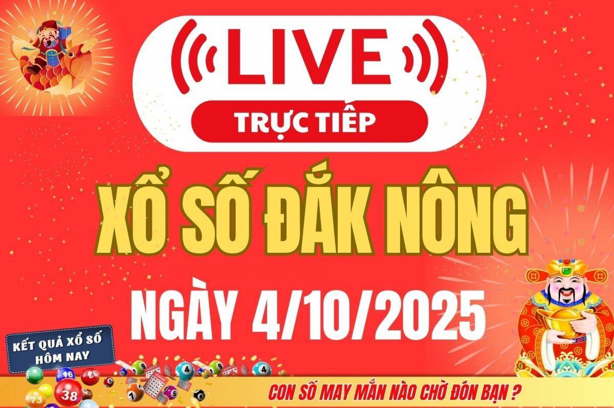 TRỰC TIẾP: Xổ số Đắk Nông hôm nay ngày 4/10/2025 - XSDNO 4/10 - Kết quả xổ số Đắk Nông hôm nay