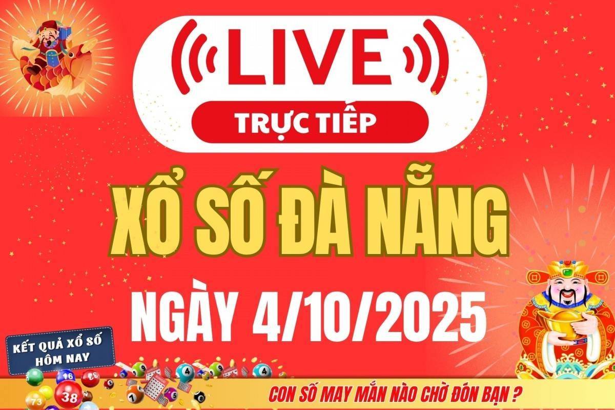 TRỰC TIẾP: Xổ số Đà Nẵng hôm nay ngày 4/10/2025 - XSDNA 4/10 - Kết quả xổ số Đà Nẵng hôm nay