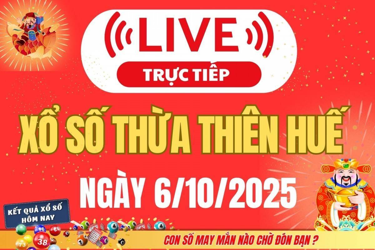 TRỰC TIẾP: Xổ số Thừa Thiên Huế hôm nay ngày 6/10/2025 - XSTTH 6/10 - Kết quả xổ số Thừa Thiên Huế hôm nay