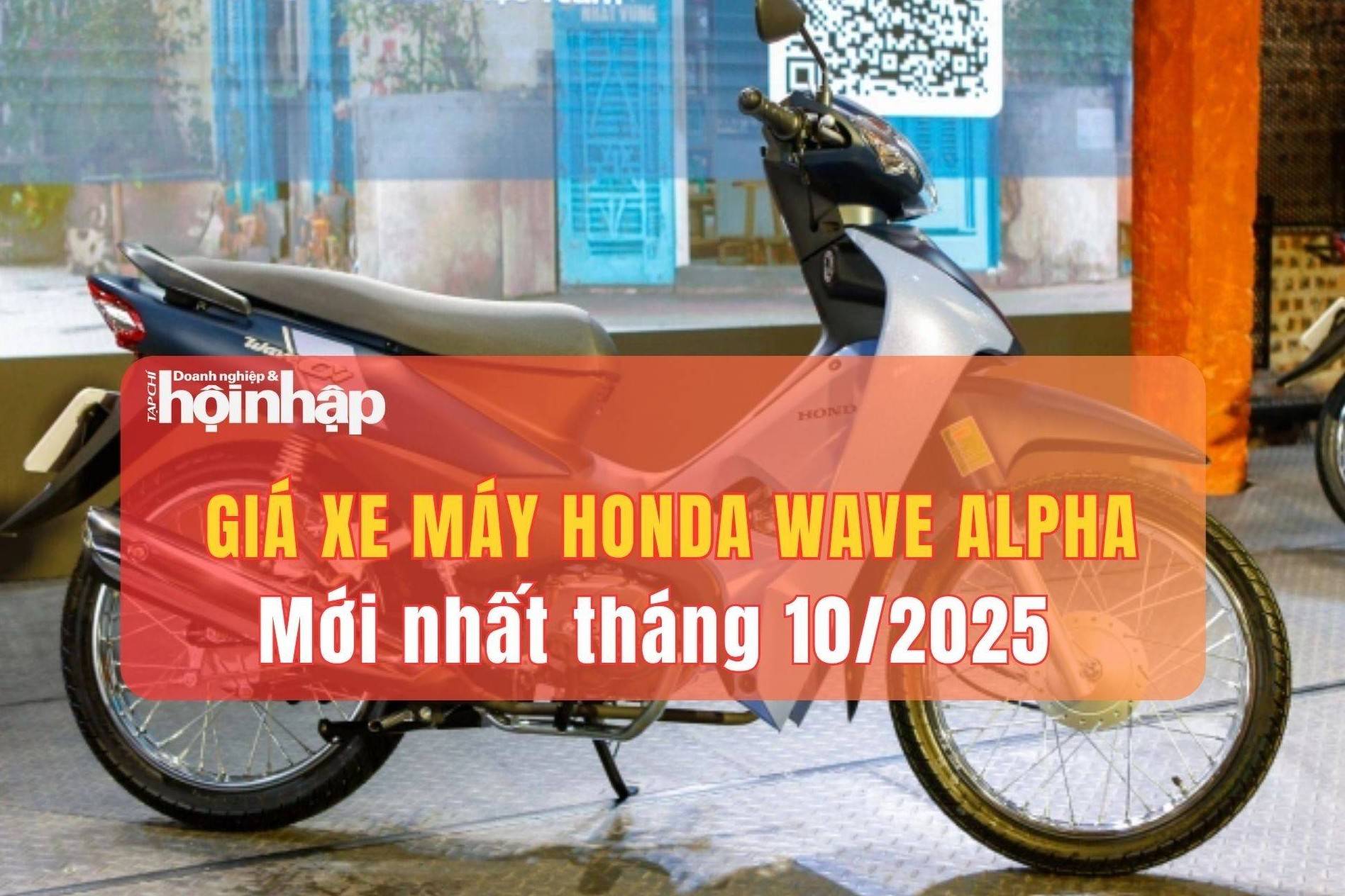 Giá xe máy Honda Wave Alpha mới nhất tháng 10/2025: Giá niêm yết giữ nguyên, đại lý đội thêm 5,25–5,64 triệu đồng