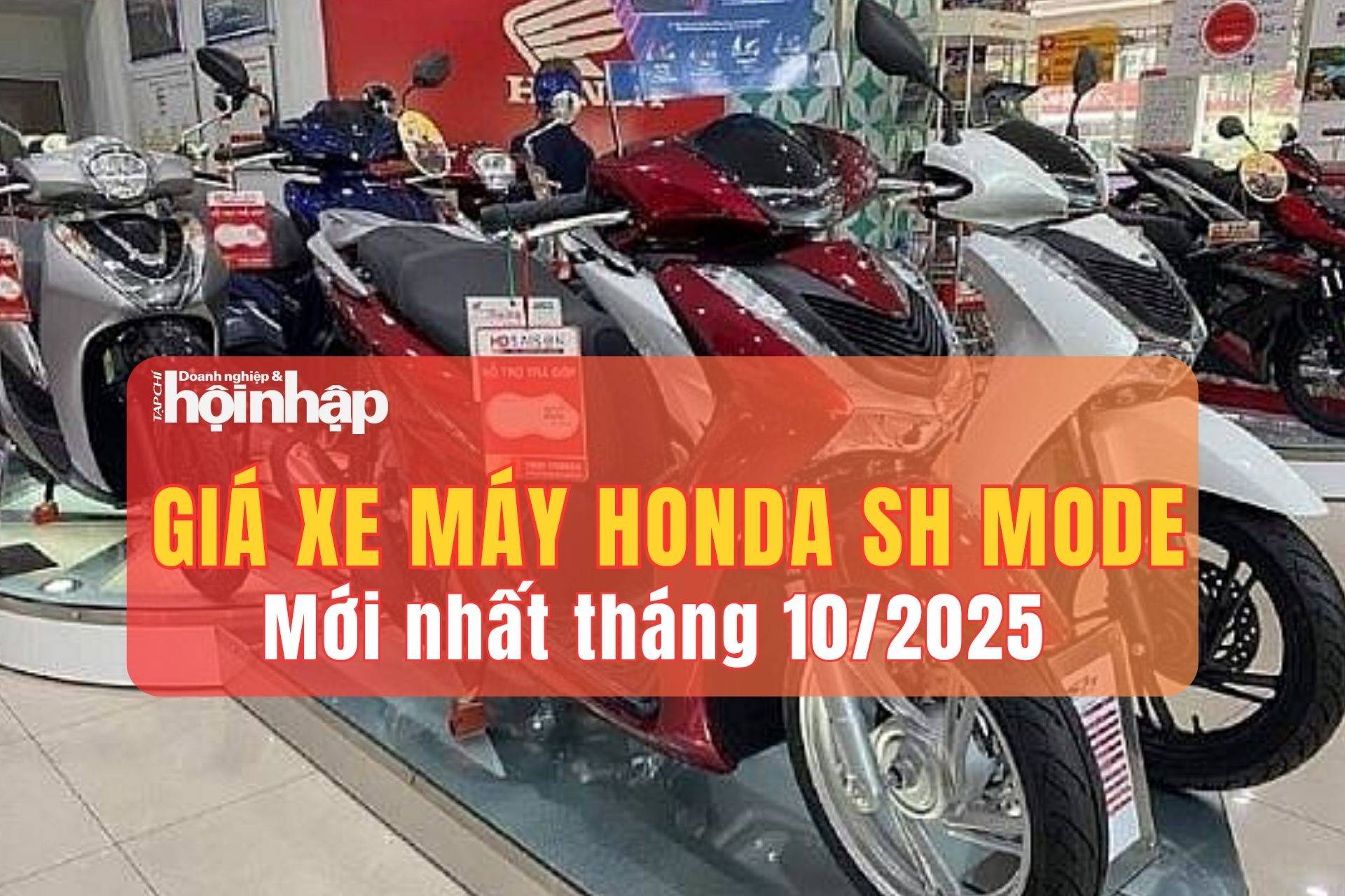Giá xe máy Honda SH Mode mới nhất tháng 10/2025: Giá niêm yết giữ nguyên, đại lý chênh tới 8,6 triệu đồng