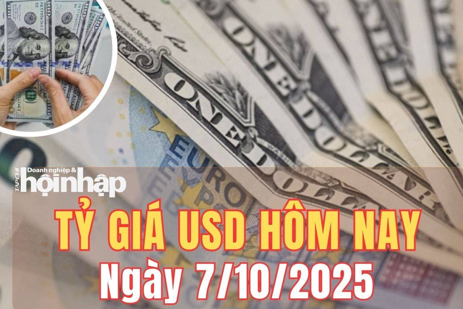 Tỷ giá USD hôm nay 7/10/2025: Đồng USD bật tăng mạnh