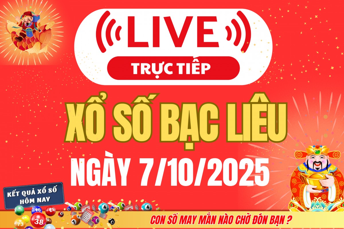 TRỰC TIẾP: Xổ số Bạc Liêu hôm nay ngày 7/10/2025 - XSBL 7/10 - Kết quả xổ số Bạc Liêu hôm nay