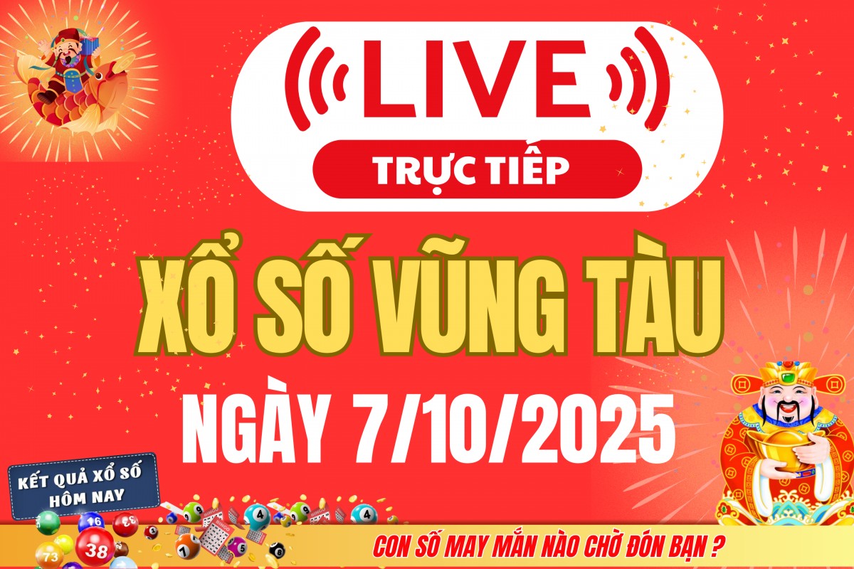 TRỰC TIẾP: XSVT 7/10 - Xổ số Vũng Tàu hôm nay ngày 7/10/2025