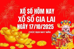 XSGL 17/10, Kết quả xổ số Gia Lai hôm nay 17/10/2025, Trực tiếp XSGL ngày 17 tháng 10