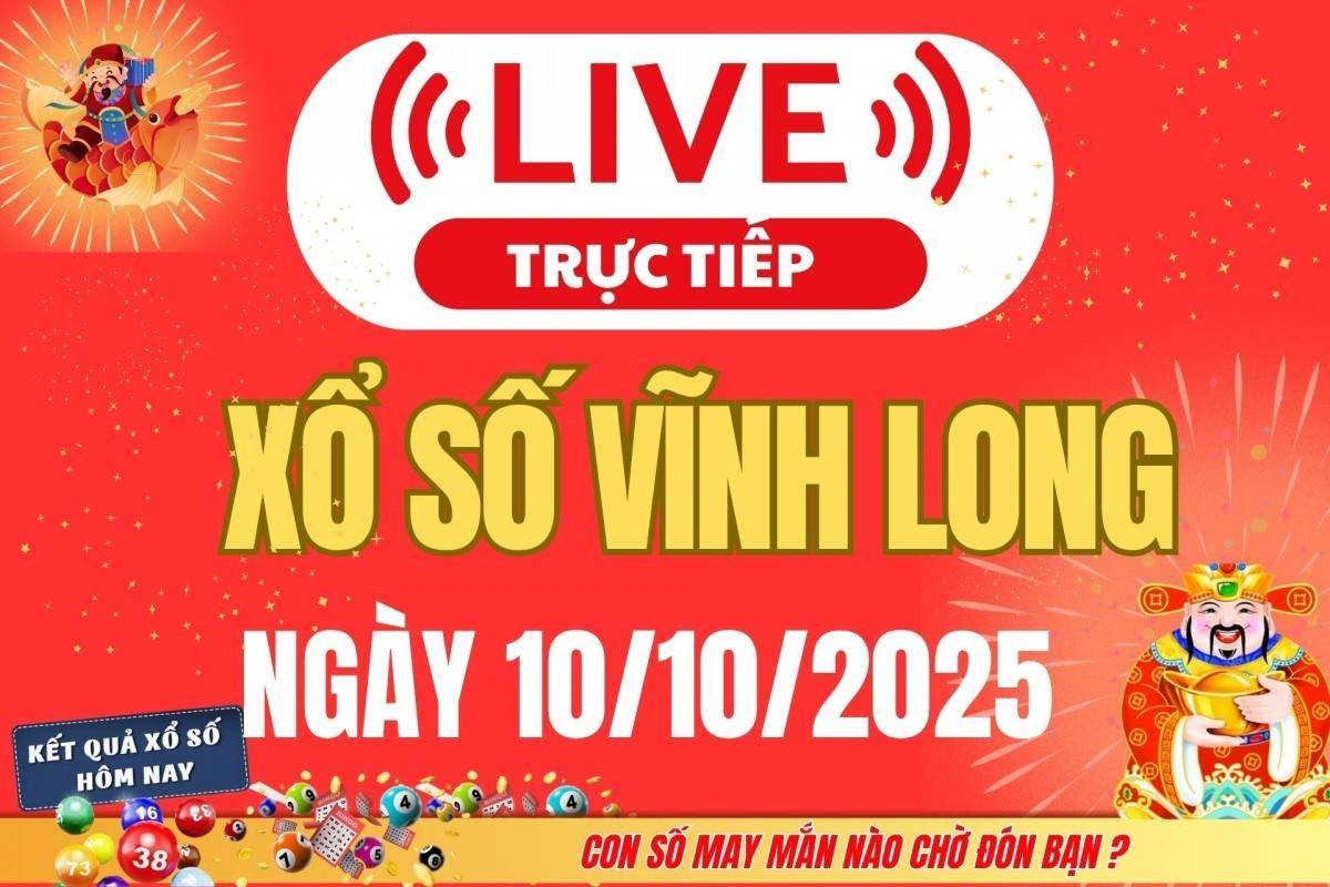 Trực tiếp: Xổ số Vĩnh Long hôm nay ngày 10/10/2025 - XSVL 10/10