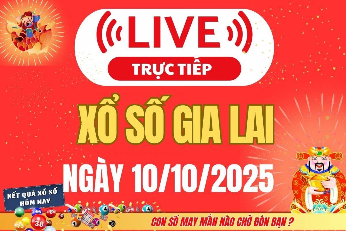 TRỰC TIẾP: Xổ số Gia Lai hôm nay ngày 10/10/2025 - XSGL 10/10