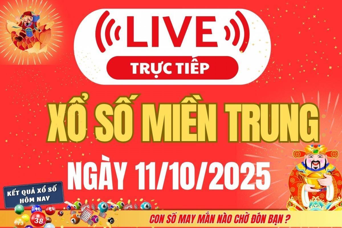 TRỰC TIẾP: XSMT 11/10 - Kết quả xổ số miền Trung hôm nay 11/10