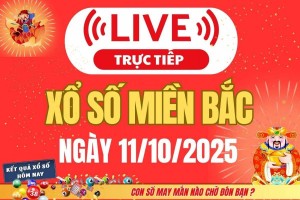 TRỰC TIẾP: Kết quả Xổ số miền Bắc hôm nay 11/10/2025 - XSMB 11/10