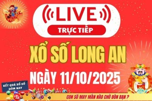 TRỰC TIẾP: Xổ số Long An hôm nay ngày 11/10/2025 - XSLA 11/10