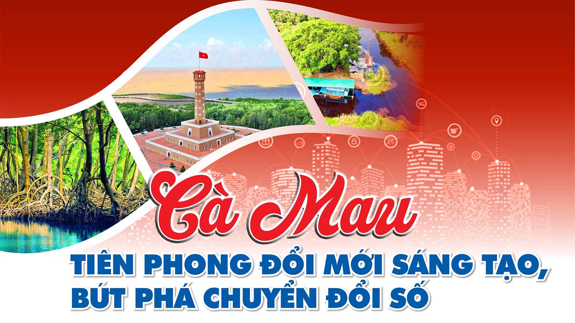 Cà Mau tiên phong đổi mới sáng tạo, bứt phá chuyển đổi số