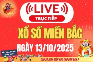 TRỰC TIẾP: Kết quả Xổ số miền Bắc hôm nay 13/10/2025 - XSMB 13/10