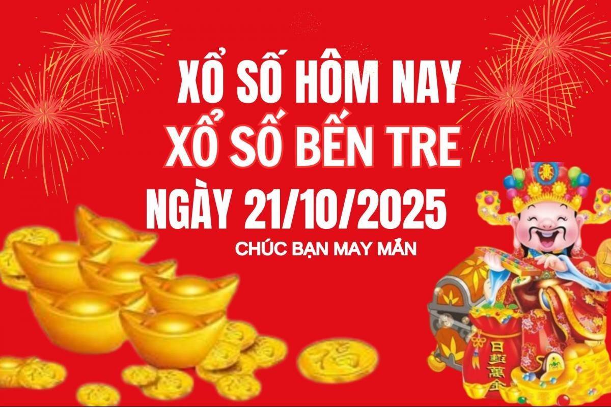 XSBT 21/10, Kết quả xổ số Bến Tre hôm nay 21/10/2025, Trực tiếp XSBT ngày 21 tháng 10