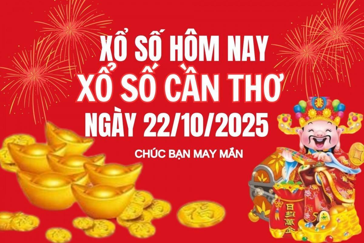 XSCT 22/10, Kết quả xổ số Cần Thơ hôm nay 22/10/2025, Trực tiếp XSCT ngày 22 tháng 10