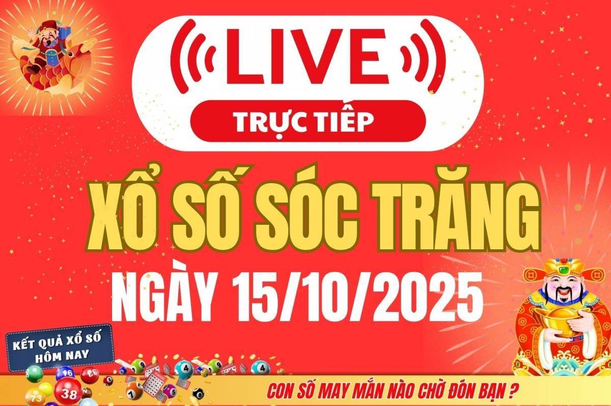 TRỰC TIẾP: Xổ số Sóc Trăng hôm nay ngày 15/10/2025 - XSST 15/10