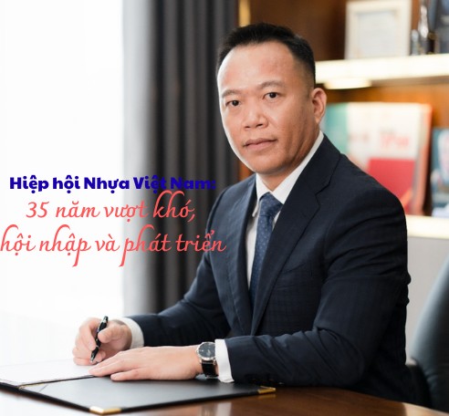 Hiệp hội Nhựa Việt Nam: 35 năm vượt khó, hội nhập và phát triển