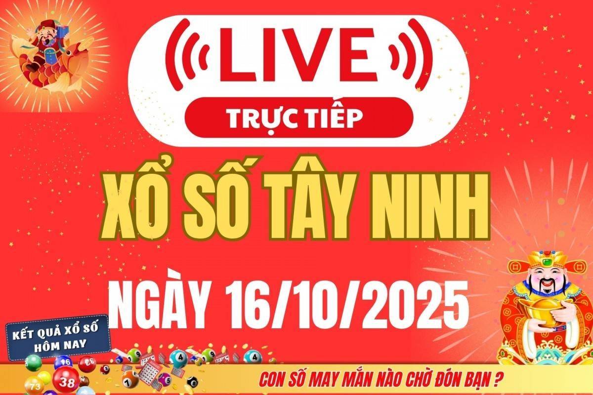 TRỰC TIẾP: Xổ số Tây Ninh hôm nay ngày 16/10/2025 - XSTN 16/10