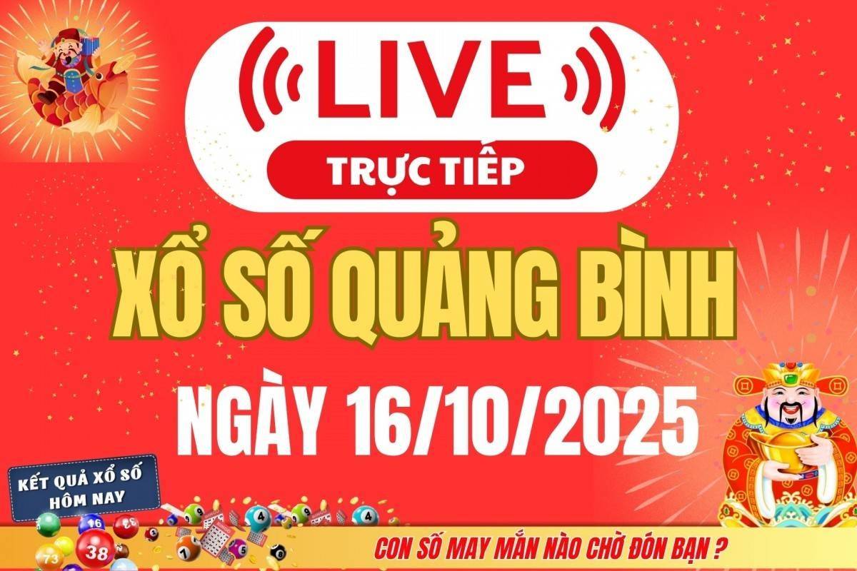 Trực tiếp: Xổ số Quảng Bình hôm nay ngày 16/10/2025 - XSQB 16/10