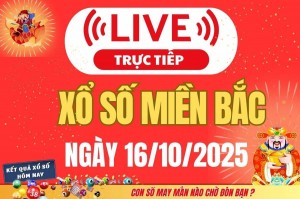 TRỰC TIẾP: Kết quả Xổ số miền Bắc hôm nay 16/10/2025 - XSMB 16/10