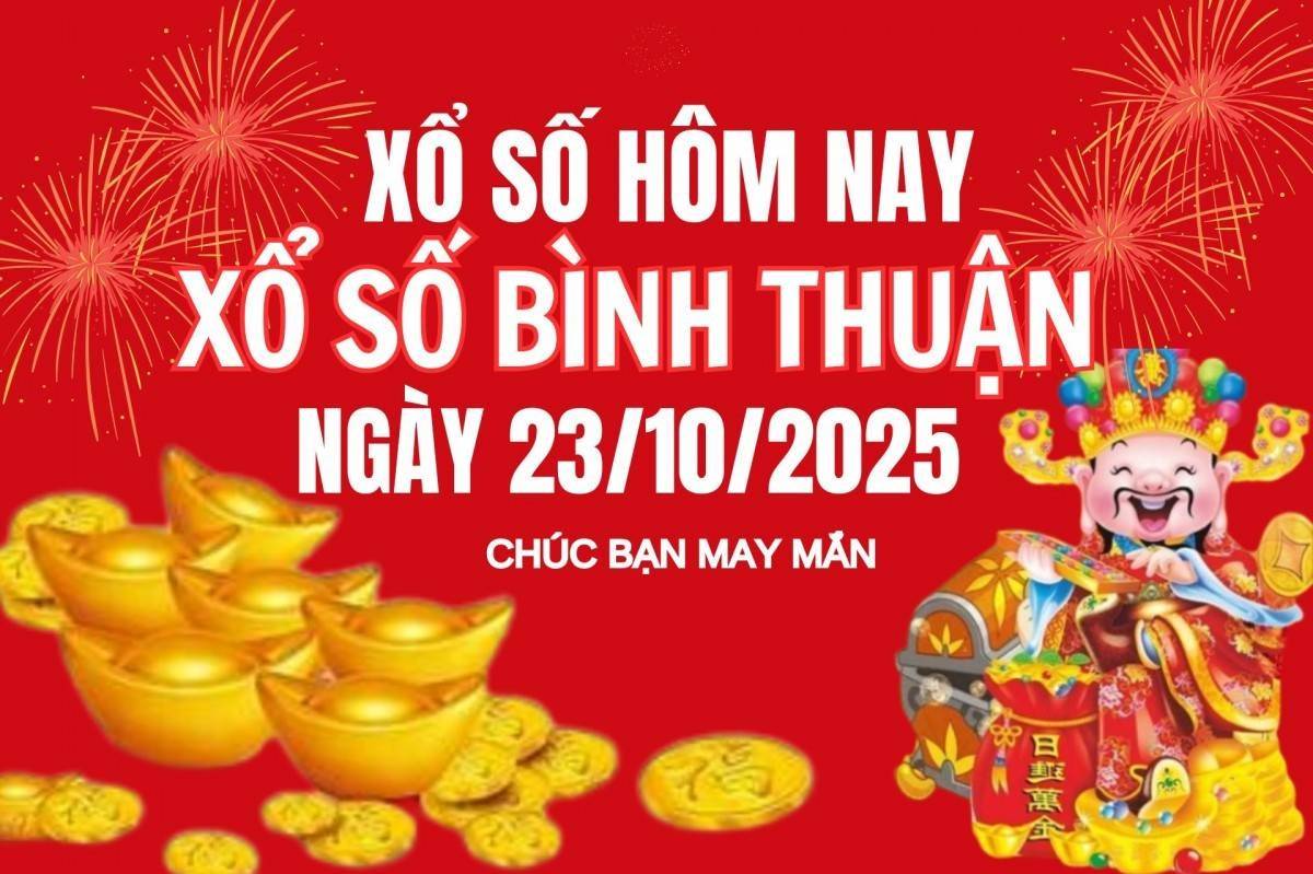 XSBTH 23/10, Kết quả xổ số Bình Thuận hôm nay 23/10/2025, Trực tiếp XSBTH ngày 23 tháng 10