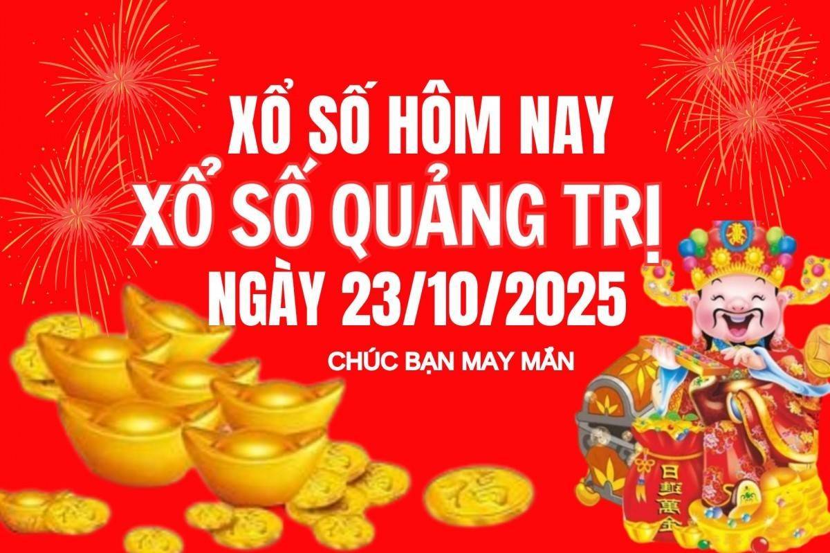 XSQT 23/10, Kết quả xổ số Quảng Trị hôm nay 23/10/2025, Trực tiếp XSQT ngày 23 tháng 10