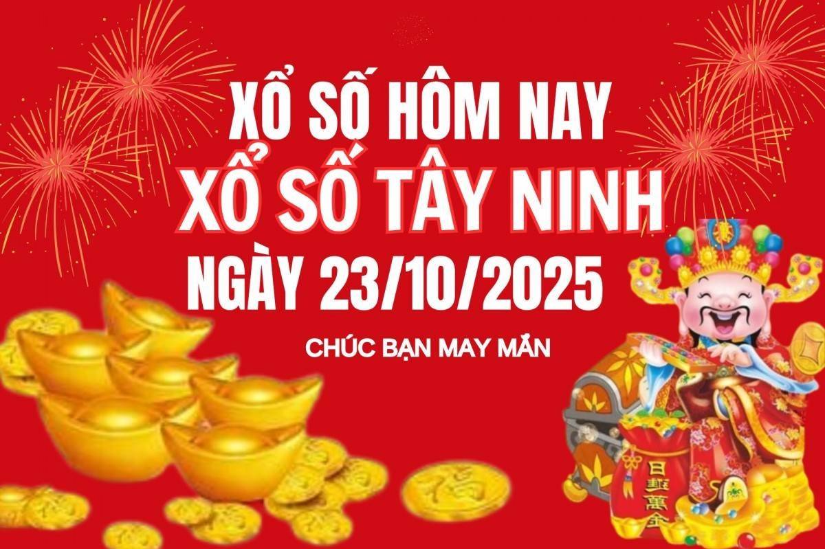 XSTN 23/10, Kết quả xổ số Tây Ninh hôm nay 23/10/2025, Trực tiếp XSTN ngày 23 tháng 10