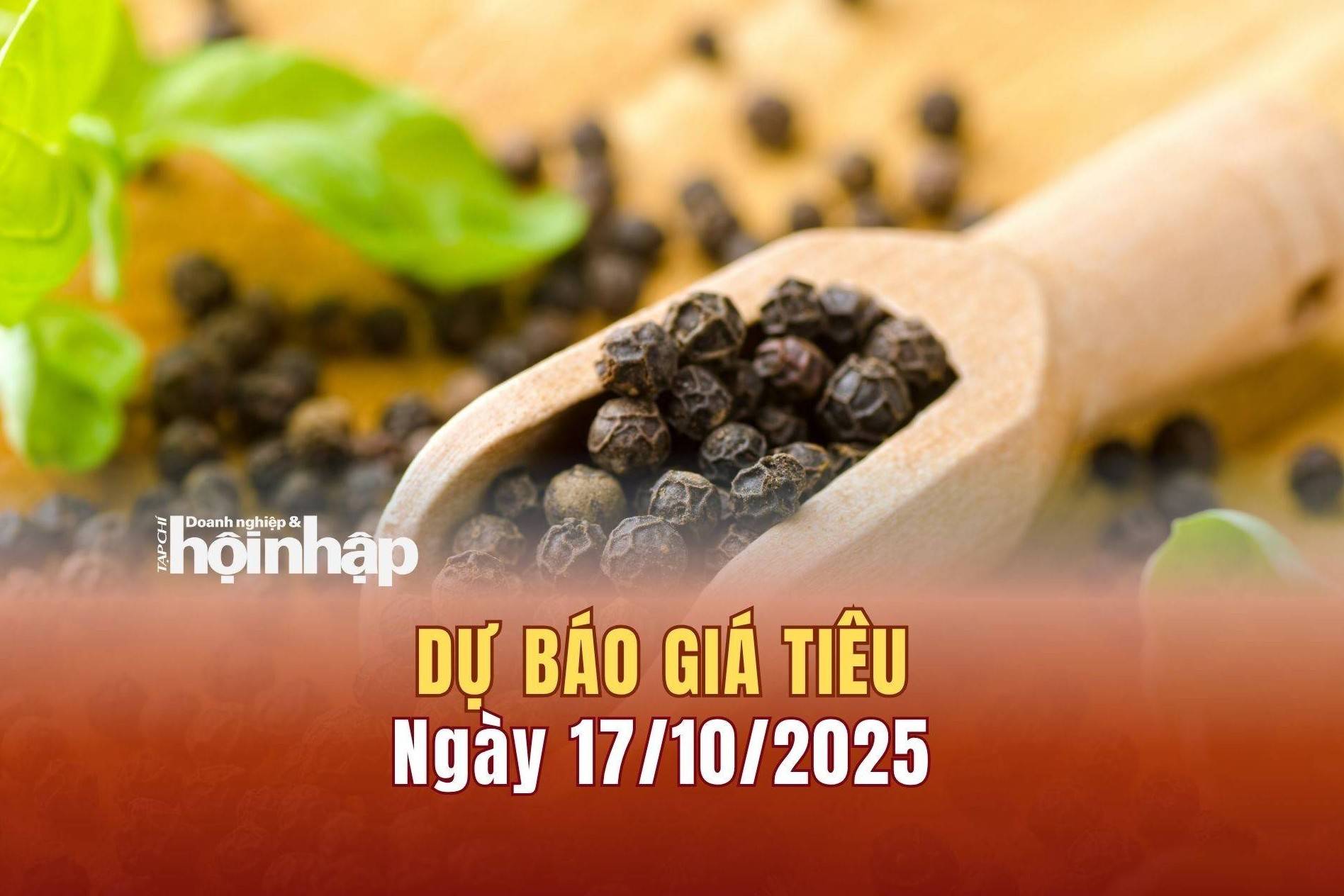 Dự báo giá tiêu 17/10: Tiêu trong nước "bật" tăng