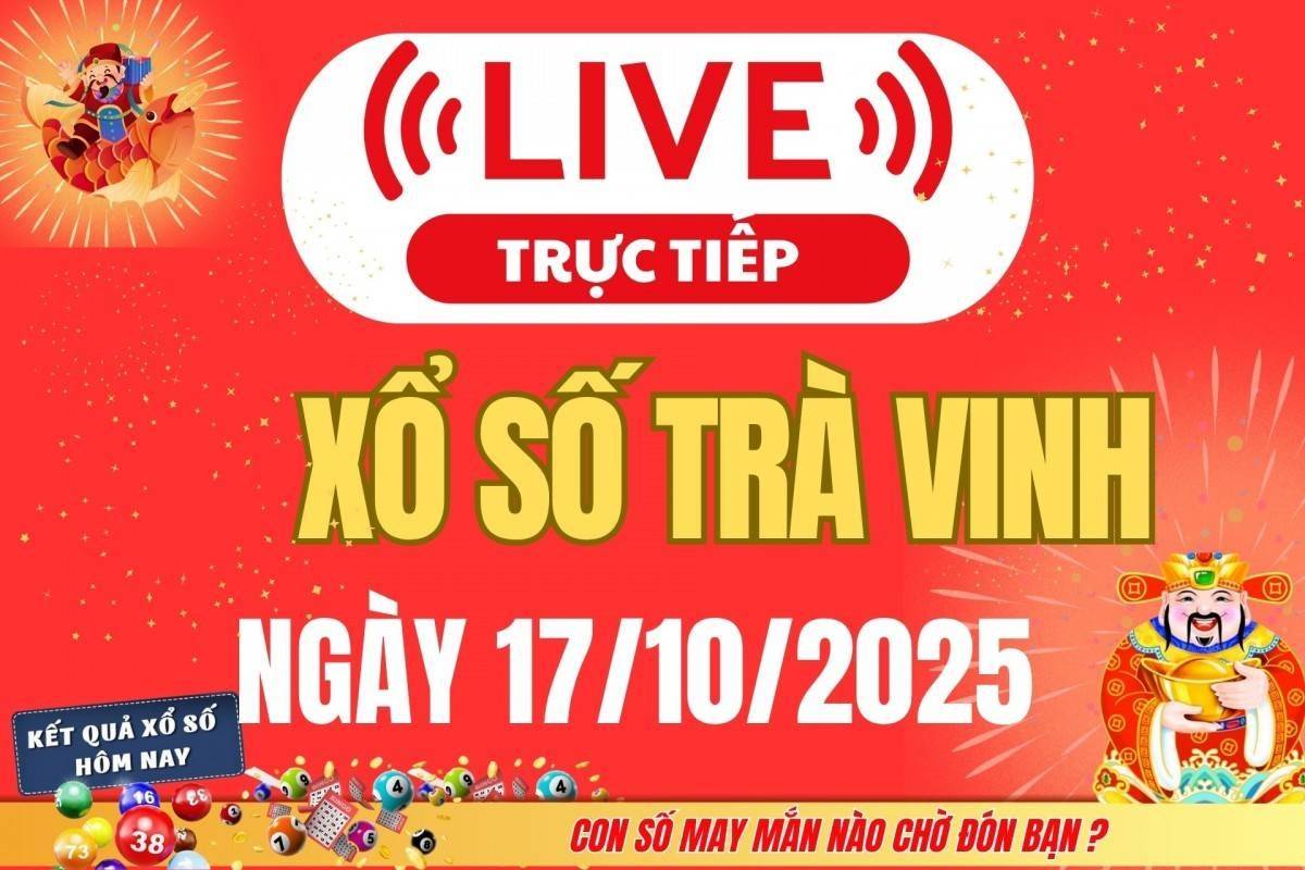 Trực tiếp: Xổ số Trà Vinh hôm nay ngày 17/10/2025 - XSTV 17/10