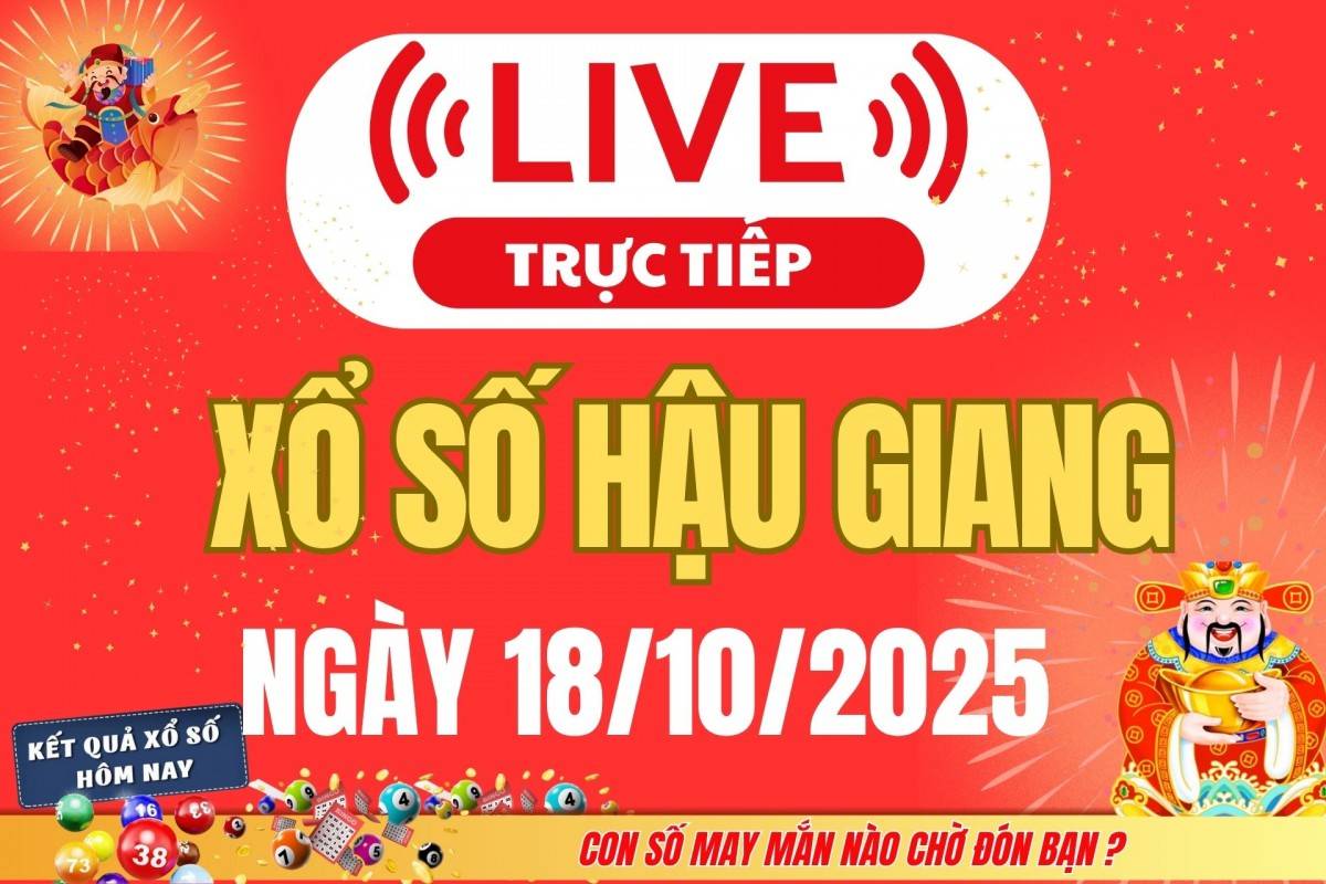 TRỰC TIẾP: Xổ số Hậu Giang hôm nay ngày 11/10/2025 - XSHG 11/10