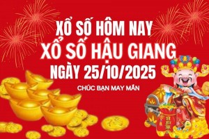XSHG 25/10, Kết quả xổ số Hậu Giang hôm nay 25/10/2025, Trực tiếp XSHG ngày 25 tháng 10