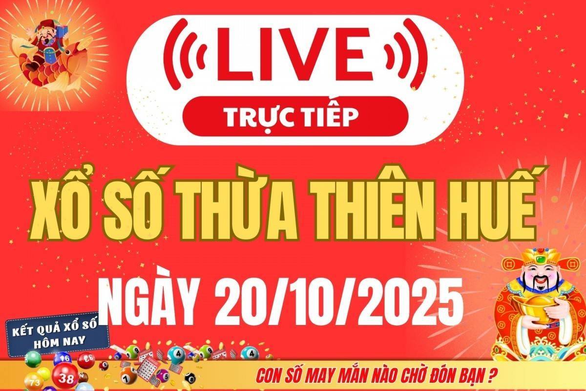 TRỰC TIẾP Xổ số Thừa Thiên Huế hôm nay ngày 20/10/2025 - XSTTH 20/10
