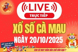 TRỰC TIẾP Xổ số Cà Mau hôm nay ngày 20/10/2025 - XSCM 20/10
