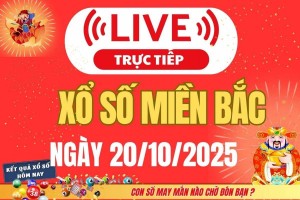 TRỰC TIẾP Kết quả Xổ số miền Bắc hôm nay 20/10/2025 - XSMB 20/10