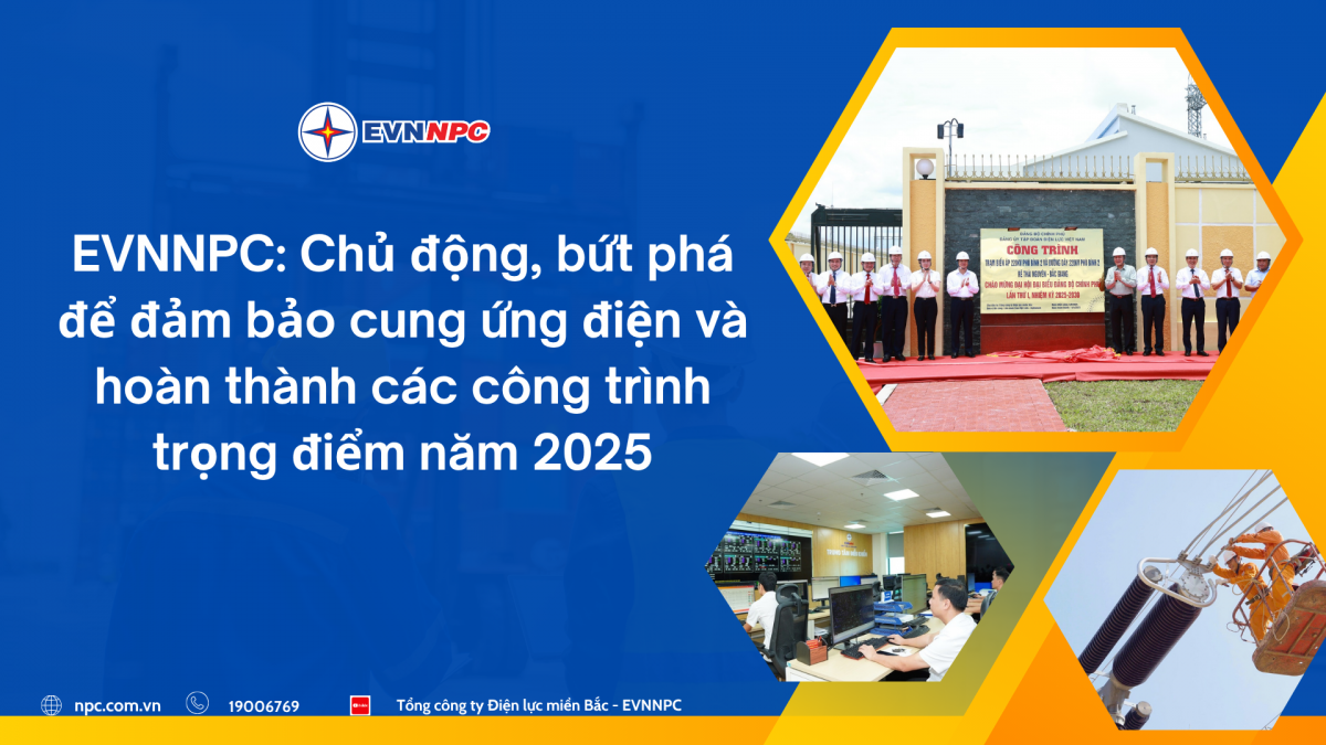 EVNNPC chủ động đảm bảo cung ứng điện và hoàn thành các công trình trọng điểm