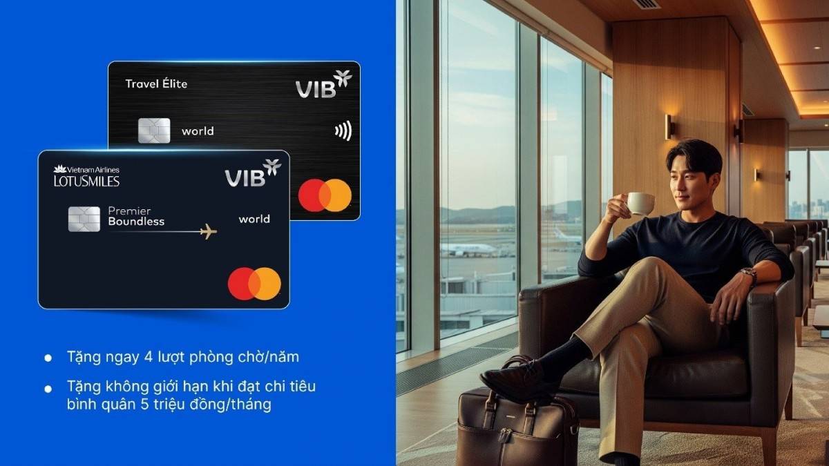 Đặc quyền sử dụng phòng chờ sân bay không giới hạn với thẻ VIB
