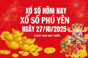XSPY 27/10, Kết quả xổ số Phú Yên hôm nay 27/10/2025, Trực tiếp XSPY ngày 27 tháng 10