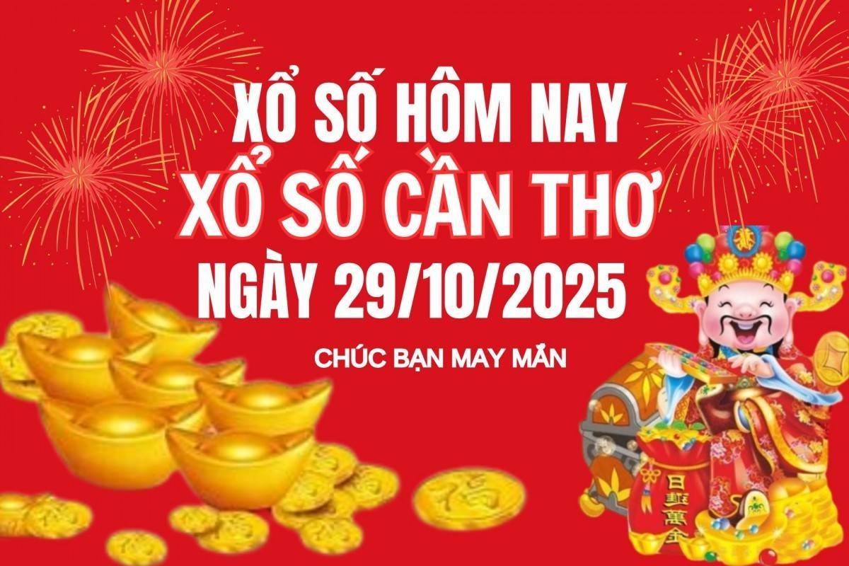 XSCT 29/10, Kết quả xổ số Cần Thơ hôm nay 29/10/2025, Trực tiếp XSCT ngày 29 tháng 10