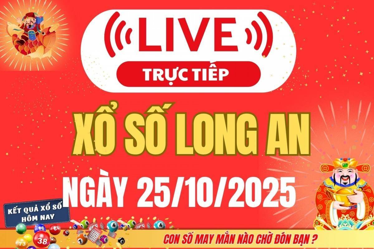 TRỰC TIẾP: Xổ số Long An hôm nay ngày 25/10/2025 - XSLA 25/10