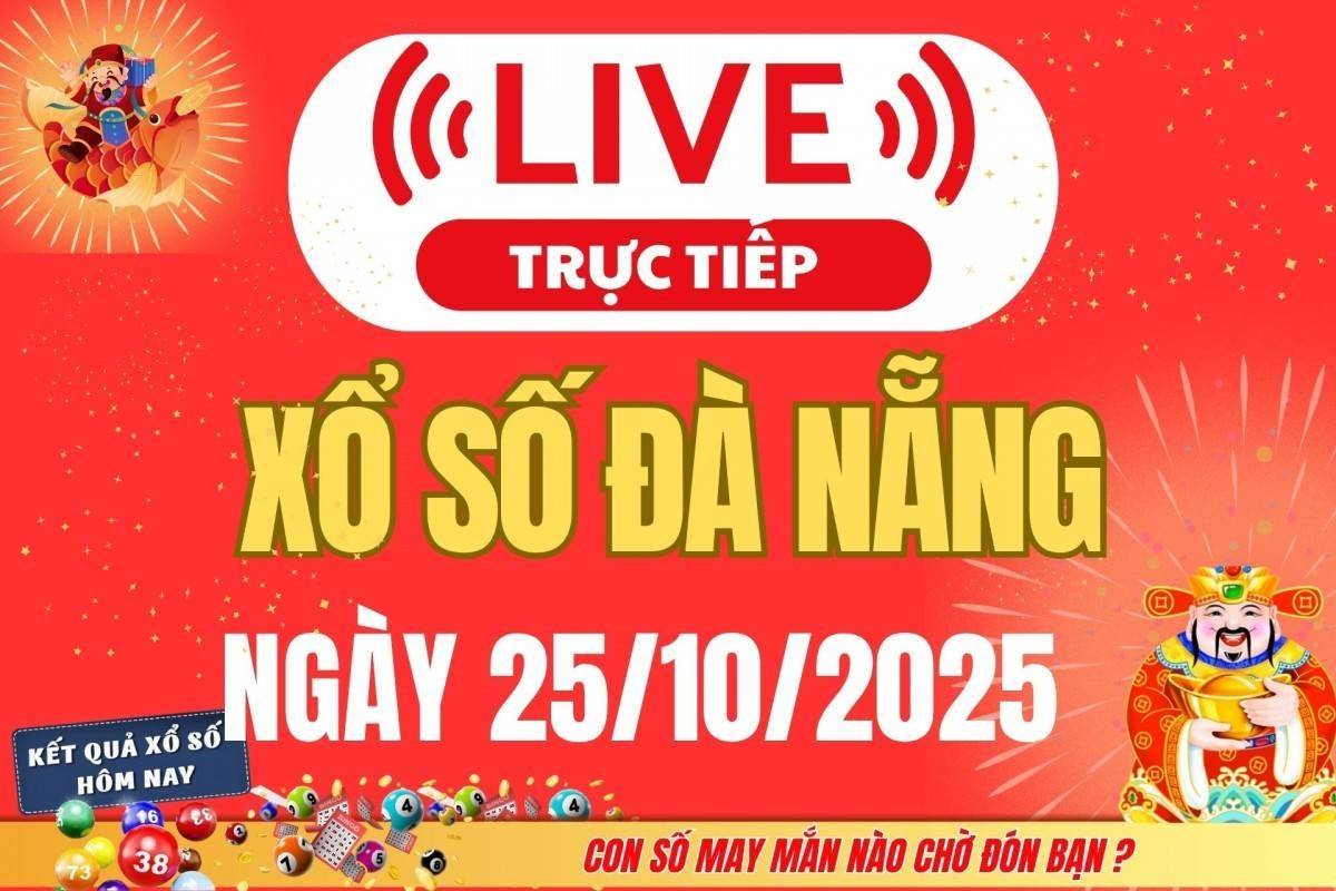 TRỰC TIẾP: Xổ số Đà Nẵng hôm nay ngày 25/10/2025 - XSDNA 25/10