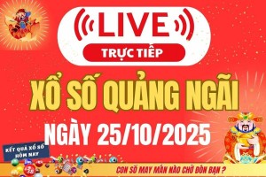 TRỰC TIẾP: Xổ số Quảng Ngãi hôm nay ngày 25/10/2025 - XSQNG 25/10