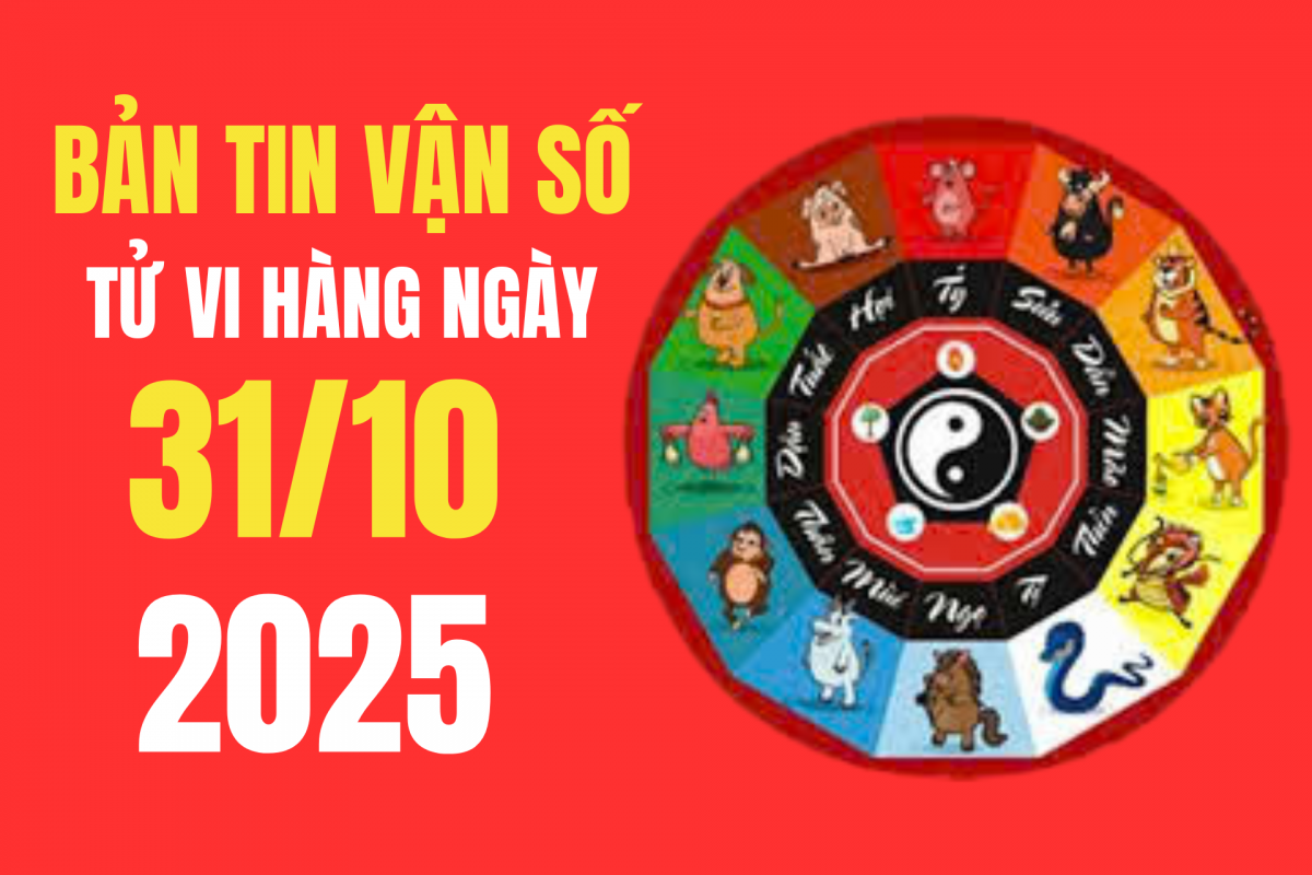 Tử vi - Vận số ngày 31/10/2025: Ngày Quý Dậu Cát Lành, Tuổi Tốt Đắc Lộc, Tuổi Xấu Nên Cẩn Trọng Tử vi - Vận số ngày 31/10/2025: Ngày Quý Dậu Cát Lành, Tuổi Tốt Đắc Lộc, Tuổi Xấu Nên Cẩn Trọng