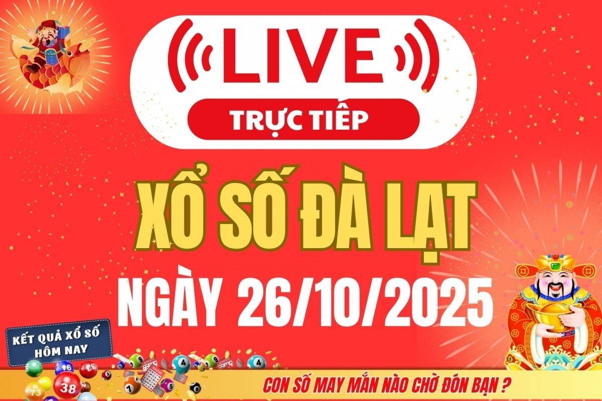 TRỰC TIẾP: Xổ số Đà Lạt hôm nay ngày 26/10/2025 - XSDL 26/10