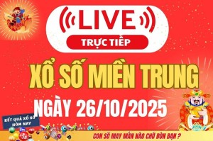 TRỰC TIẾP: XSMT 26/10 - Kết quả xổ số miền Trung hôm nay 26/10