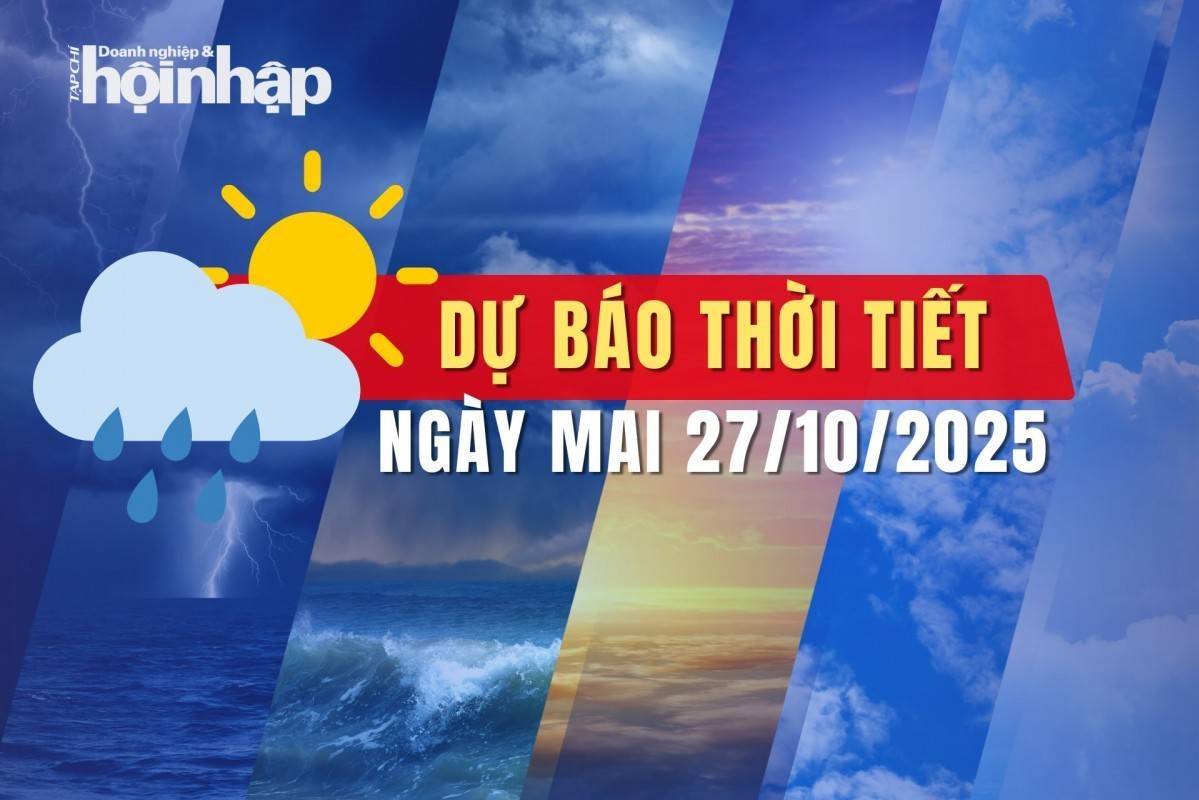 Thời tiết ngày mai 27/10/2025: Không khí lạnh tăng cường, miền Bắc trời lạnh, miền Trung mưa to