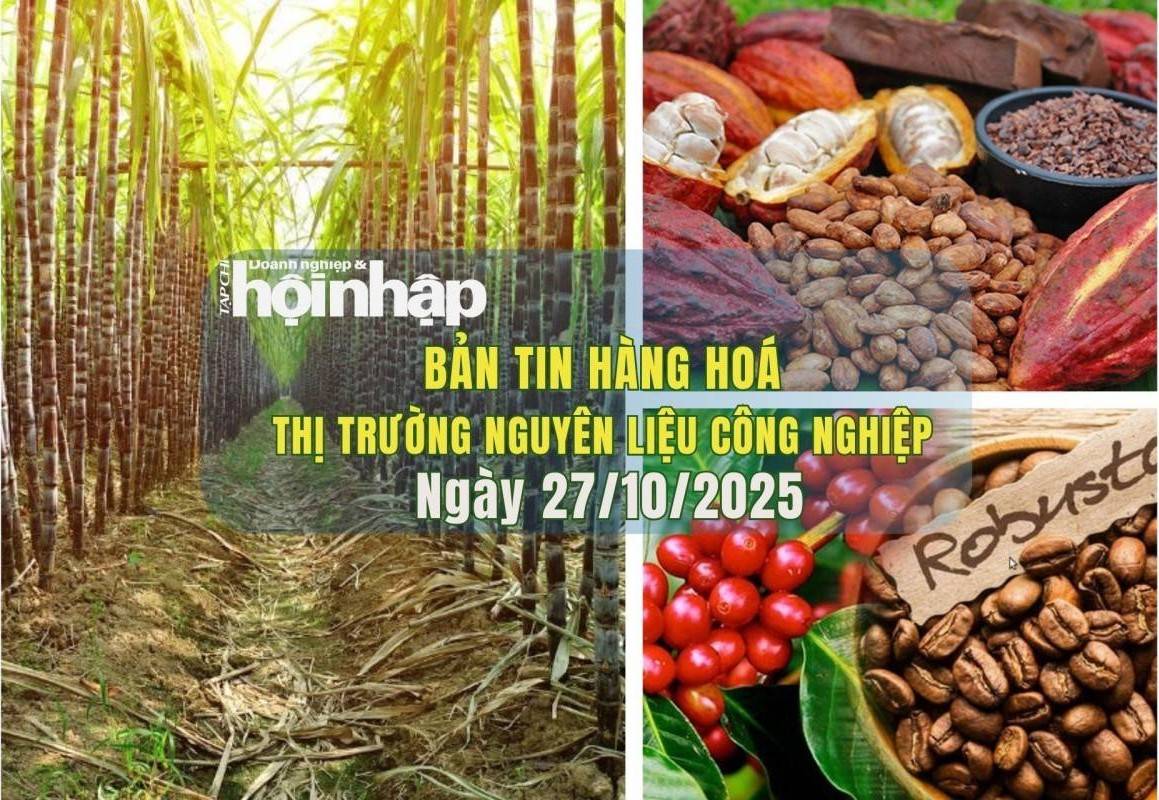Thị trường nguyên liệu công nghiệp 27/10: Giá đường, cà phê và ca cao đồng loạt giảm