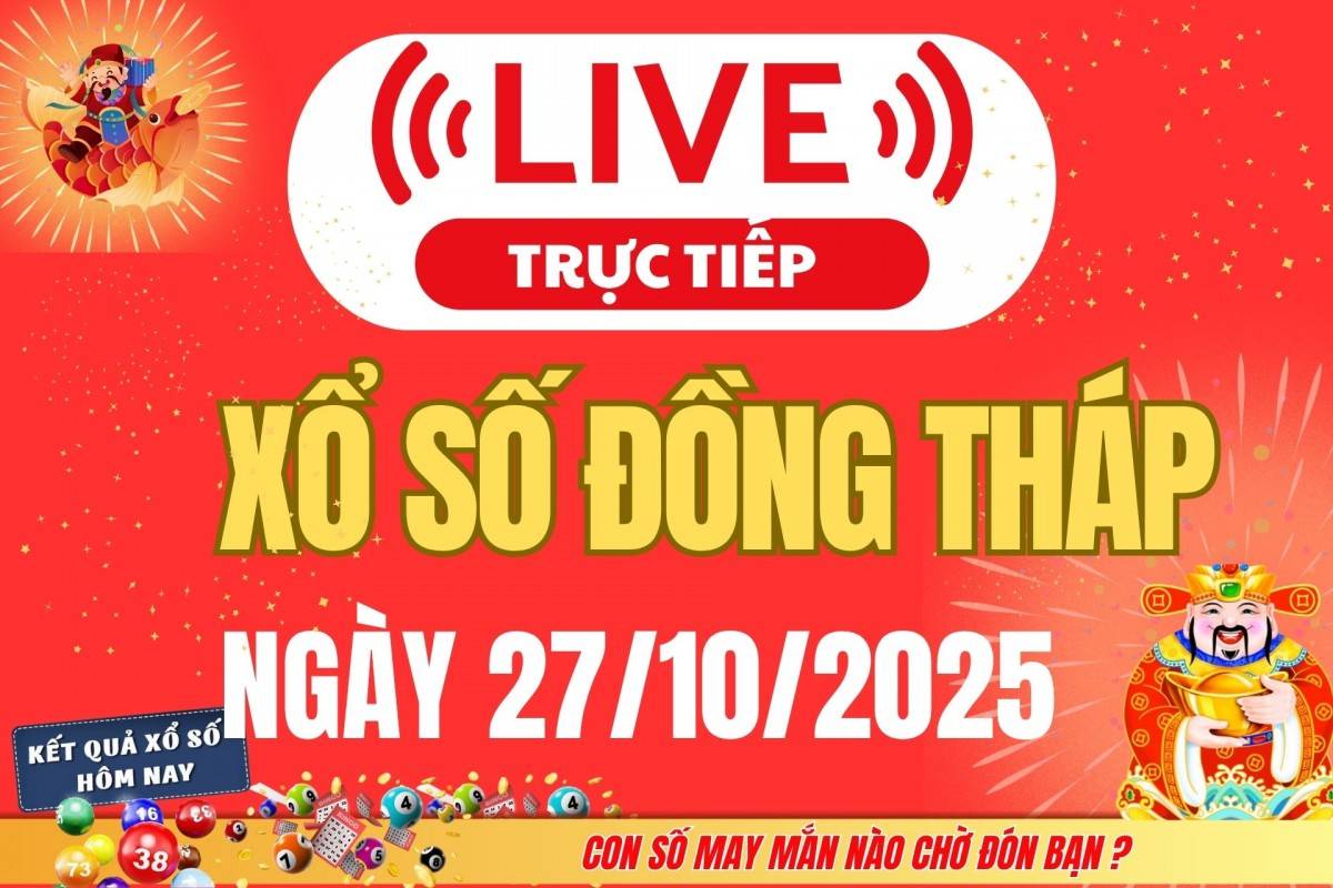 TRỰC TIẾP Xổ số Đồng Tháp hôm nay ngày 20/10/2025 - XSDT 20/10 TRỰC TIẾP Xổ số Đồng Tháp hôm nay ngày 20/10/2025 - XSDT 20/10