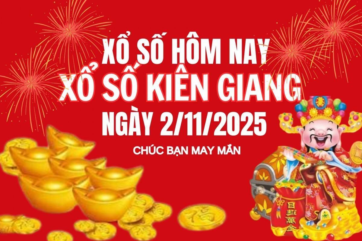 XSKG 2/11, Kết quả xổ số Kiên Giang hôm nay 2/11/2025, Trực tiếp XSKG ngày 2 tháng 11