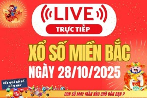 TRỰC TIẾP: Kết quả Xổ số miền Bắc hôm nay 28/10/2025 - XSMB 28/10