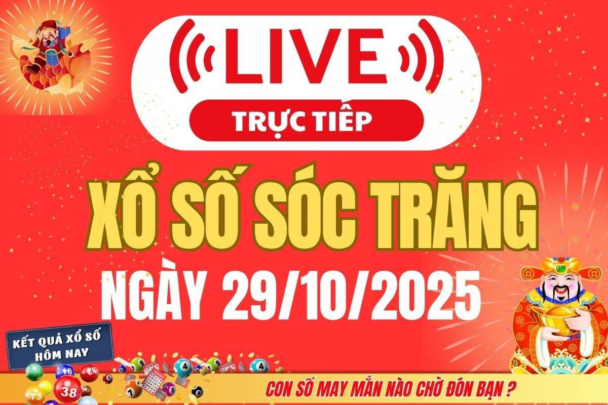 TRỰC TIẾP: Xổ số Sóc Trăng hôm nay ngày 29/10/2025 - XSST 29/10